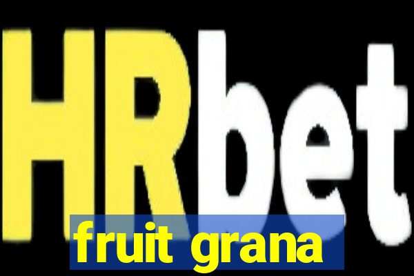 fruit grana